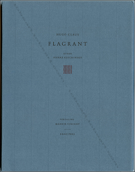 Pierre ALECHINSKY�- Hugo Claus. Flagrant. Gent (Belgique), Ergo Pers, 2004.