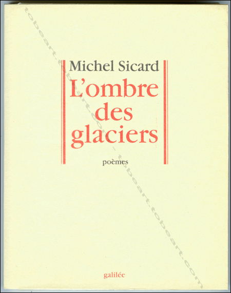 Pierre ALECHINSKY - Michel Sicard. L'ombre des glaciers - Poèmes. Paris, Editions Galilée, 1992.