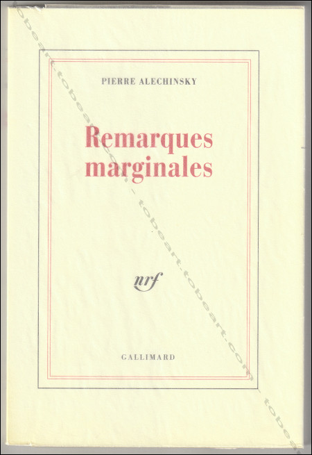 Pierre ALECHINSKY. Remarques marginales. Paris, Gallimard, 1997.