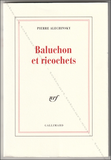 Pierre ALECHINSKY. Baluchon et ricochets. Paris, Gallimard, 1994.