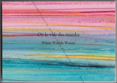 Julius BALTAZAR - Franois Xavier. O le vide des mondes / Where Worlds Wawer. L'Hay-les-Roses, Editions Wequetecock Cove (New Haven), 2013.