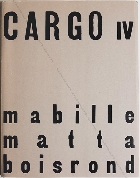 CARGO NIV - MABILLE, MATTA, BOISROND. Paris, Atelier Bordas, 1984.