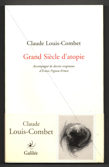 Ernest PIGNON-ERNEST - Claude Louis-Combet. Grand Siècle d'atopie. Paris, Editions Galilée, 2009
