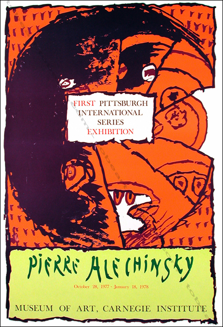 Pierre ALECHINSKY - First Pittsburg International Series Exhibition. Affiche originale. Pittsburg, The Museum of Modern Art, 1977.