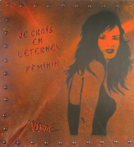 MISS TIC - JE CROIS EN L'éTERNEL FéMININ. Affiche originale / Original poster. Paris, Galerie Fanny Guillon-Laffaille, 2008.