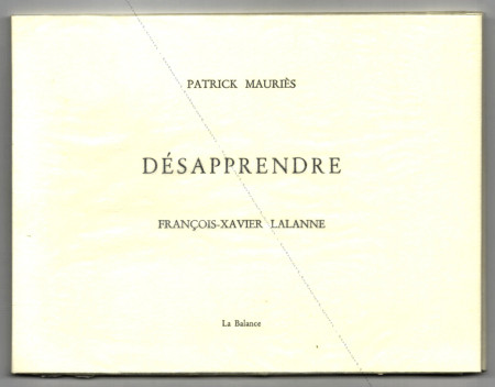 François-Xavier LALANNE - Patrick Mauriès. Désapprendre. Sauveterre-du-Gard, Editions La Balance, 2002.