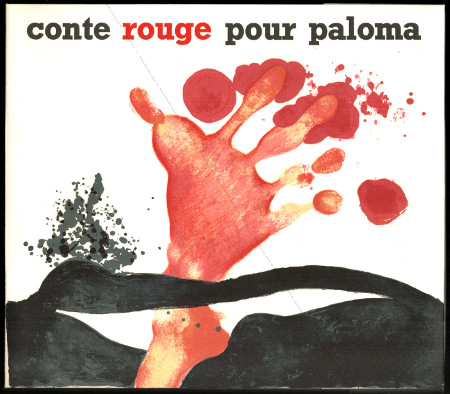Paul REBEYROLLE - Serge Sautreau et André Velter. Conte rouge pour paloma. Paris, Editions Maeght, 1975.